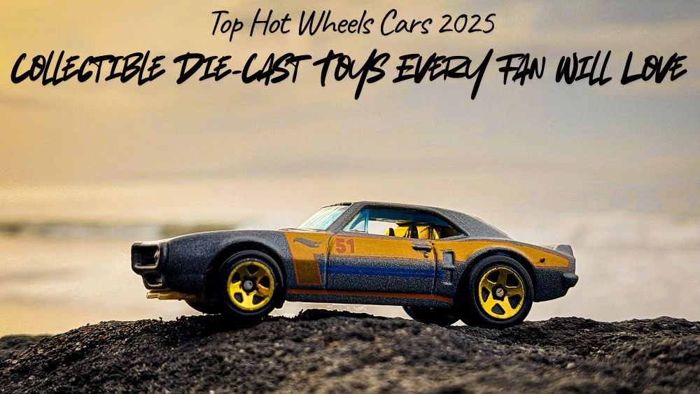Top Hot Wheels Cars 2025: Collectible Die-Cast Toys Every Fan Will Love