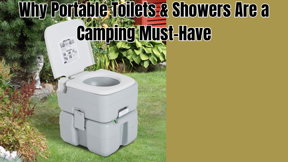 Why-Portable-Toilets-Showers-Are-a-Camping-Must-Have totalfindz
