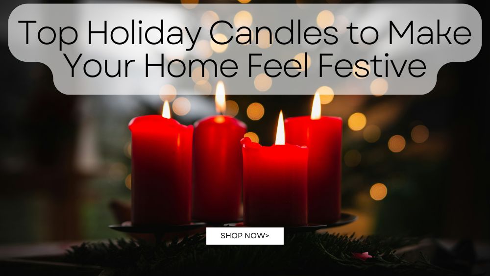 Top Holiday Candles to Make Your Home Feel Festive