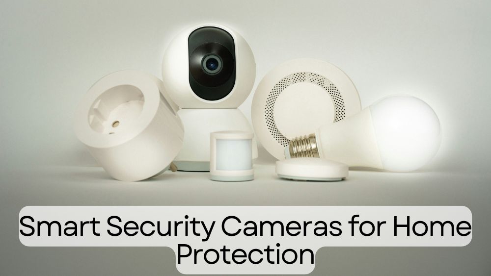 Smart Security Cameras for Home Protection