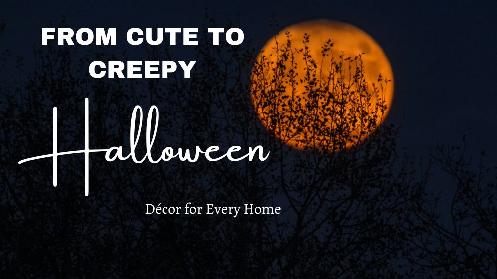 From Cute to Creepy: Halloween Décor for Every Home