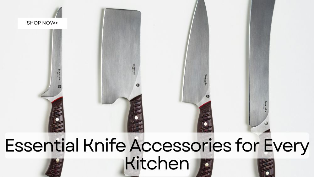 Essential Knife Accessories for Every Kitchen