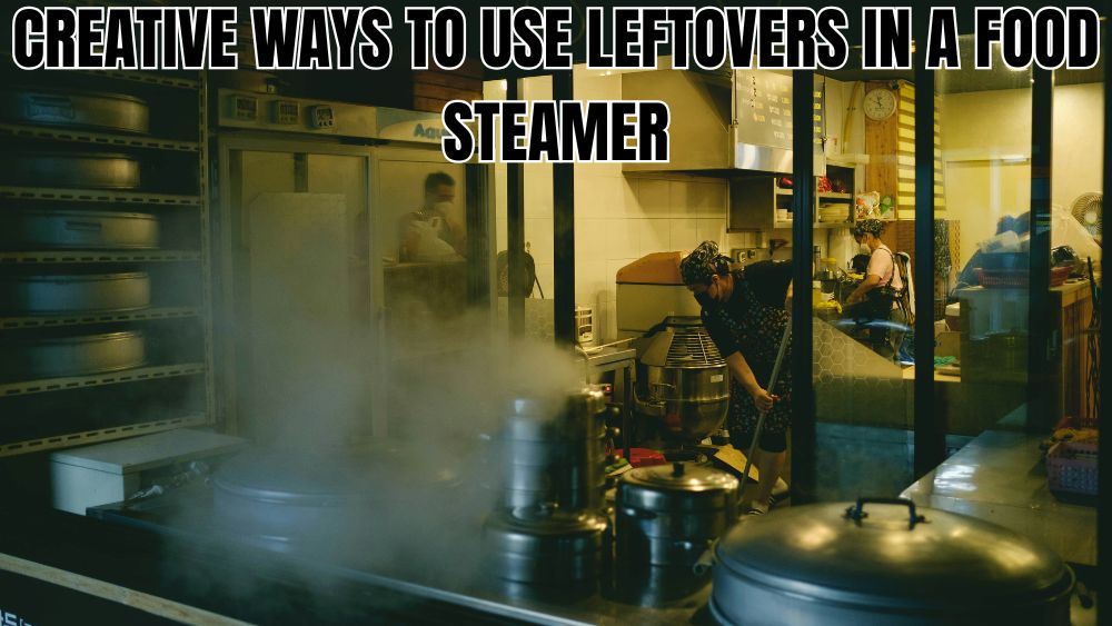 Creative-Ways-to-Use-Leftovers-in-a-Food-Steamer totalfindz