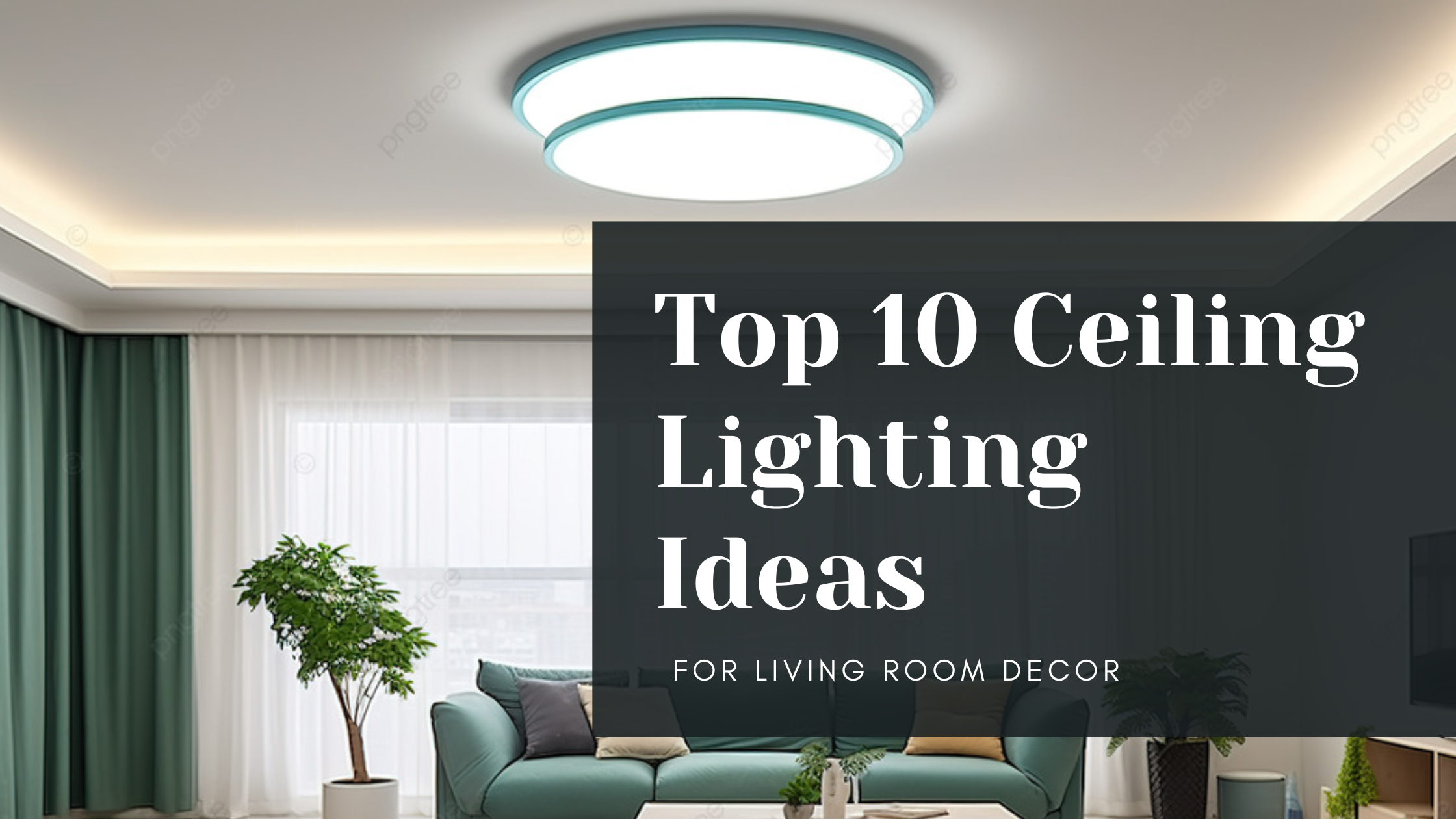 Top 10 Ceiling Lighting Ideas to Elevate Your Living Room Decor