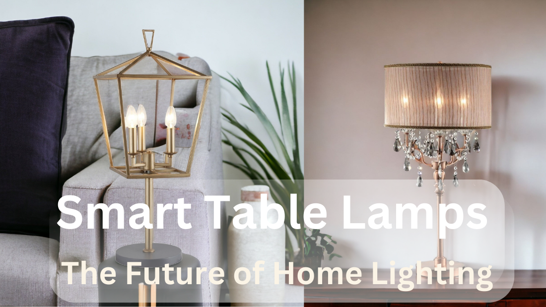 A promotional image featuring two table lamps. On the left is a cage-style lamp with candles; on the right, a lamp with a pleated shade and hanging crystals. Text reads: Smart Table Lamps - The Future of Home Lighting. A gray sofa is partially visible.